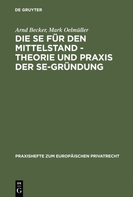 Mark Oelmuller, Arnd Becker - Die SE für den Mittelstand - Theorie und Praxis der SE-Gründung, E-bok