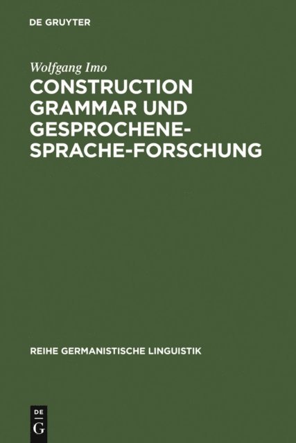 Wolfgang Imo - Construction Grammar und Gesprochene-Sprache-Forschung, E-bok