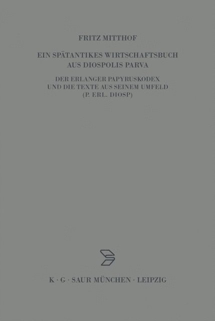 Fritz Mitthof - Ein spätantikes Wirtschaftsbuch aus Diospolis Parva, E-bok