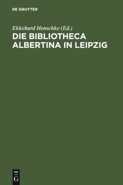 Ekkehard Henschke - Die Bibliotheca Albertina in Leipzig, E-bok