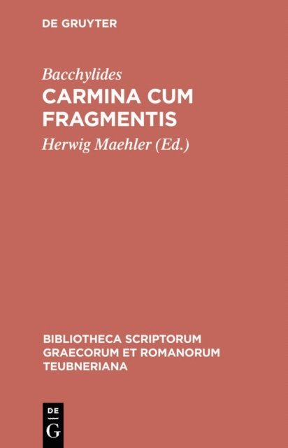Bacchylides, Herwig Maehler - Carmina cum fragmentis, E-bok
