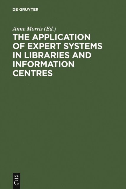 Anne Morris - Application of Expert Systems in Libraries and Information Centres, E-bok