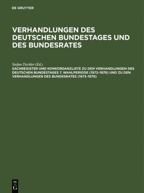 Stefan Tischler, Detlef Scharff, Barbara Kantenwein-Pabst, Beate Heiss - Sachregister und Konkordanzliste zu den Verhandlungen des Deutschen Bundestages 7. Wahlperiode (1972–1976) und zu den Verhandlungen des Bundesrates (1973–1976), E-bok. Tillgänglighet: Lägg i varukorg