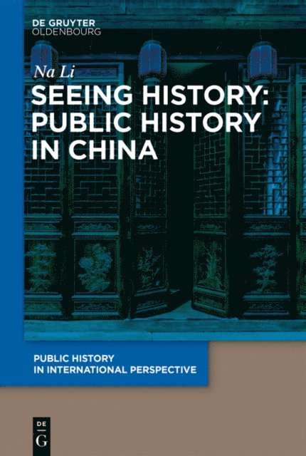 LI Na - Seeing History: Public History in China, E-bok