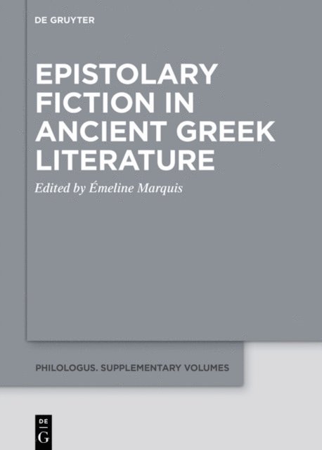 Emeline Marquis - Epistolary Fiction in Ancient Greek Literature, E-bok