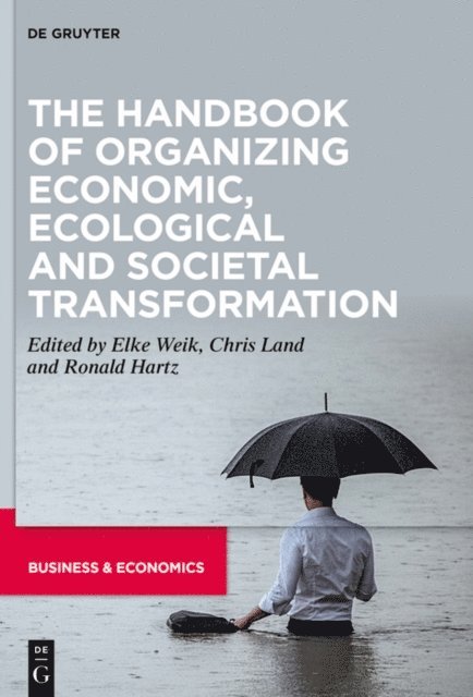Ronald Hartz, Chris Land, Elke Weik - Handbook of Organizing Economic, Ecological and Societal Transformation, E-bok