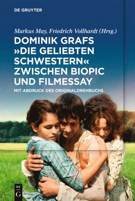 Friedrich Vollhardt, Markus May - Dominik Grafs "Die geliebten Schwestern" zwischen Biopic und Filmessay, E-bok