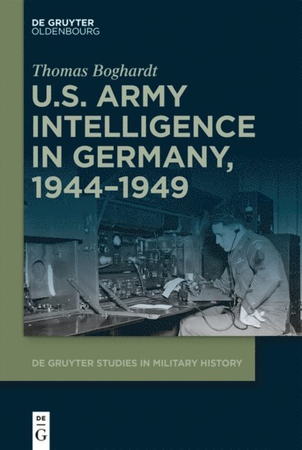Thomas Boghardt - U.S. Army Intelligence in Germany, 1944-1949, E-bok