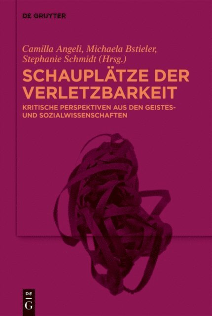 Stephanie Schmidt, Michaela Bstieler, Camilla Angeli - Schauplätze der Verletzbarkeit, E-bok