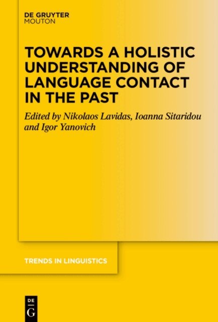 Igor Yanovich, Ioanna Sitaridou, Nikolaos Lavidas - Towards a Holistic Understanding of Language Contact in the Past, E-bok