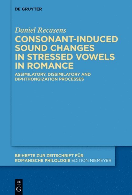 Daniel Recasens - Consonant-induced sound changes in stressed vowels in Romance, E-bok