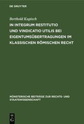 In integrum restitutio und vindicatio utilis bei Eigentums�bertragungen im klassischen r�mischen Recht
