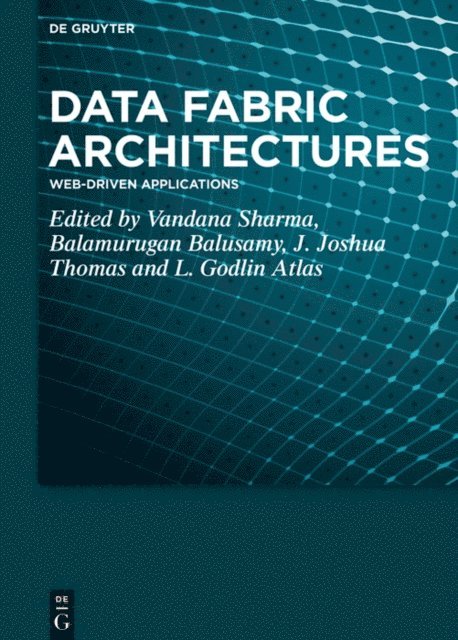L. Godlin Atlas, J. Joshua Thomas, Balamurugan Balusamy, Vandana Sharma - Data Fabric Architectures, E-bok