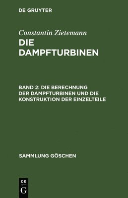 Constantin Zietemann, Constantin Zietemann - Die Berechnung Der Dampfturbinen Und Die Konstruktion Der Einzelteile, Inbunden