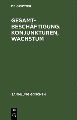 Andreas Rudolf Paulsen Schilcher - Gesamtbeschäftigung, Konjunkturen, Wachstum, Inbunden