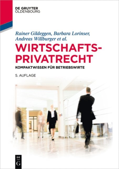Andrea Wechsler, Brigitte Thale, Anusch Tavakoli, Kerstin Schweizer, Ralph Schmitt, Steffen Kroschwald, Ulrich Jautz, Simone Harriehausen, Claudius Eisenberg, Tobias Bronneke, Felix Buchmann, Andreas Willburger, Barbara Lorinser, Rainer Gildeggen - Wirtschaftsprivatrecht, E-bok