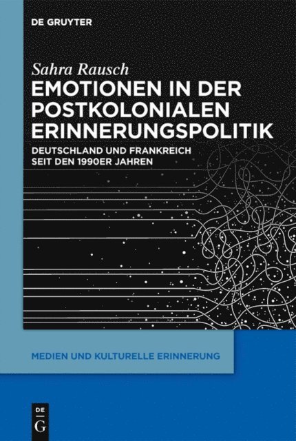 Sahra Rausch - Emotionen in der postkolonialen Erinnerungspolitik, E-bok