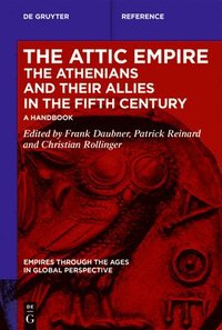 The Attic Empire. the Athenians and Their Allies in the Fifth Century: A Handbook