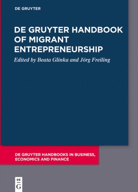 Jorg Freiling, Beata Glinka - De Gruyter Handbook of Migrant Entrepreneurship, E-bok