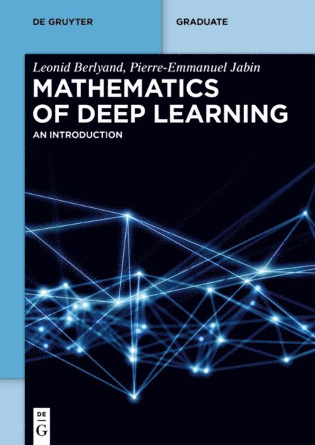 Pierre-Emmanuel Jabin, Leonid Berlyand - Mathematics of Deep Learning, E-bok