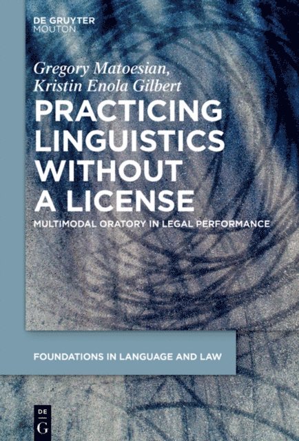 Kristin Enola Gilbert, Gregory Matoesian - Practicing Linguistics Without a License, E-bok