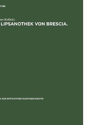 Johannes Kollwitz - Lipsanothek von Brescia., Inbunden. Tillgänglighet: Tillfälligt slut