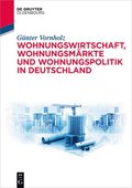 Wohnungswirtschaft, Wohnungsm�rkte Und Wohnungspolitik in Deutschland