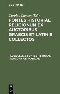 Karl Clemen - Fontes Historiae Religionis Germanicae, Inbunden