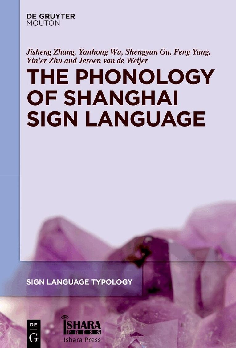 Jisheng Zhang, Yanhong Wu, Shengyun Gu, Feng Yang, Yin’er Zhu, Jeroen van de Weijer - Phonology of Shanghai Sign Language, E-bok