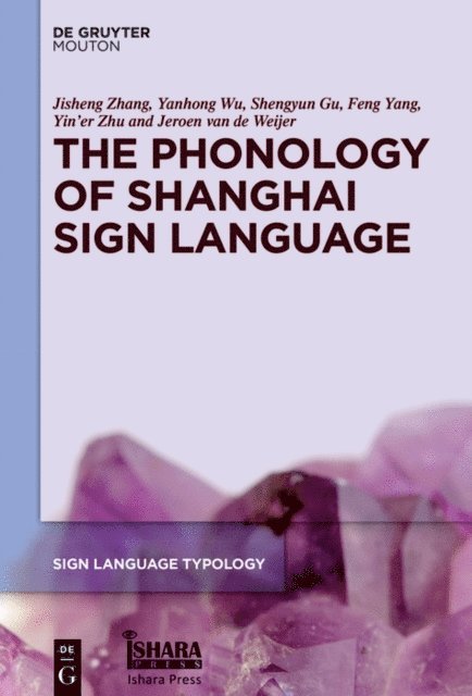 Jeroen van de Weijer, Yin'er Zhu, Feng Yang, Shengyun Gu, Yanhong Wu, Jisheng Zhang - Phonology of Shanghai Sign Language, E-bok
