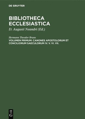 Hermann Theodor Bruns, D Augusti Neandri - Canones Apostolorum et Conciliorum saeculorum IV. V. VI. VII., Inbunden