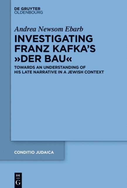 Andrea Ebarb - Investigating Franz Kafka's &quote;Der Bau&quote;, E-bok
