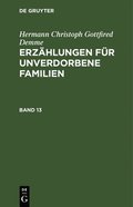 Hermann Christoph Gottfried Demme: Erzhlungen Fr Unverdorbene Familien. Band 13
