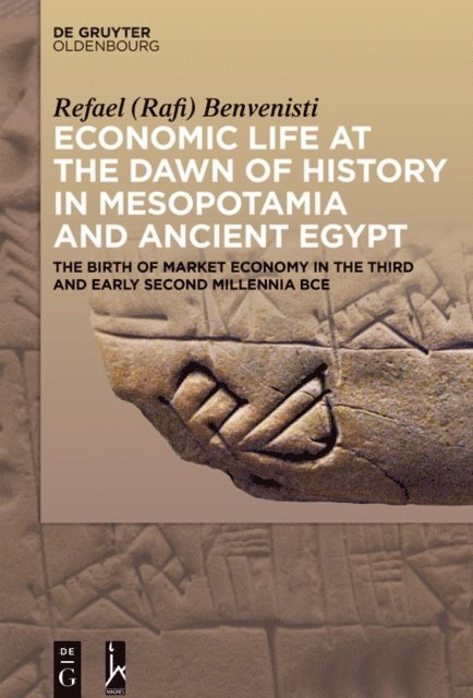 Refael (Rafi) Benvenisti - Economic Life at the Dawn of History in Mesopotamia and Ancient Egypt, E-bok
