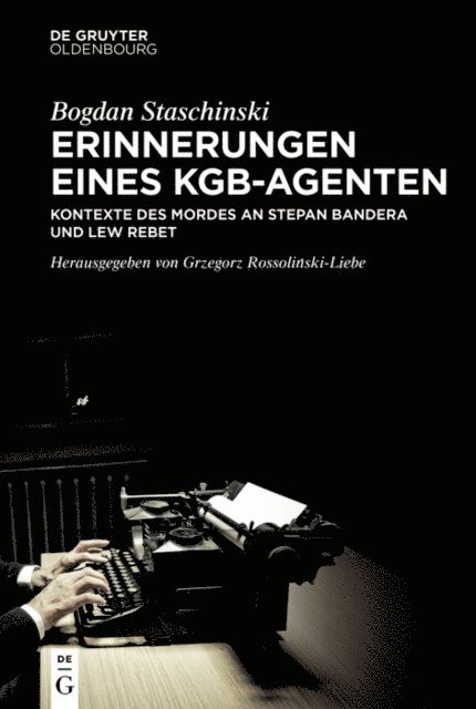 Bogdan Staschinski, Grzegorz Rossolinski-Liebe - Erinnerungen eines KGB-Agenten, E-bok