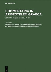 Alexandri in Aristotelis Meteorologicorum Libros Commentaria