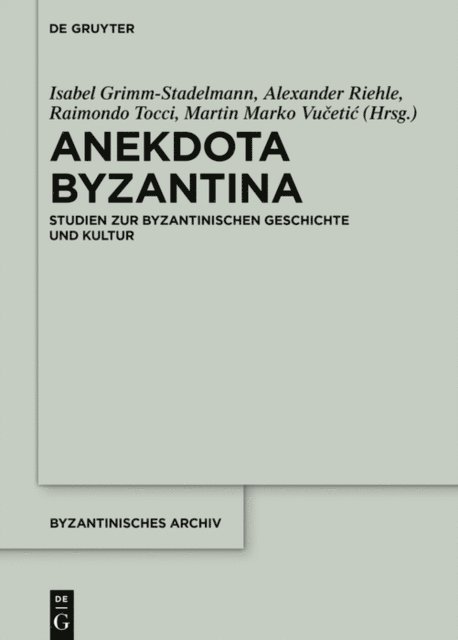 Martin Marko Vucetic, Raimondo Tocci, Alexander Riehle, Isabel Grimm-Stadelmann - Anekdota Byzantina, E-bok