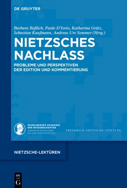 Andreas Urs Sommer, Sebastian Kaufmann, Katharina Gratz, Paolo D'Iorio, Barbara Belich - Nietzsches Nachlass, E-bok