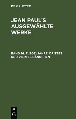 Jean Paul, De Gruyter - Flegeljahre. Drittes und viertes Bändchen, Inbunden