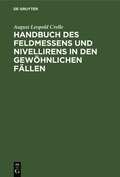 Handbuch Des Feldmessens Und Nivellirens in Den Gewhnlichen Fllen
