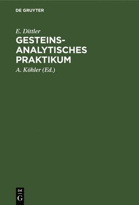 E Dittler, A Köhler - Gesteinsanalytisches Praktikum, Inbunden. Tillgänglighet: Lägg i varukorg