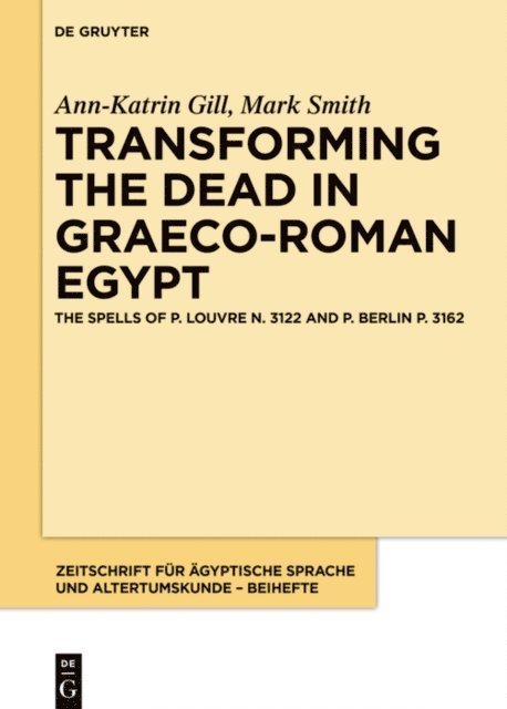 Mark Smith, Ann-Katrin Gill - Transforming the Dead in Graeco-Roman Egypt, E-bok