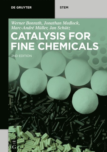 Jan Schutz, Marc-Andre Muller, Jonathan Medlock, Werner Bonrath - Catalysis for Fine Chemicals, E-bok