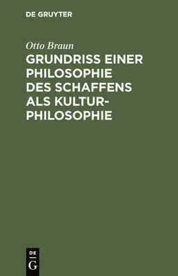 Otto Braun - Grundriß einer Philosophie des Schaffens als Kulturphilosophie, Inbunden. Tillgänglighet: Lägg i varukorg