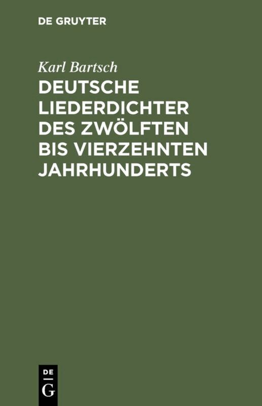 Karl Bartsch - Deutsche Liederdichter des zwölften bis vierzehnten Jahrhunderts, Inbunden
