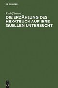 Die Erzhlung des Hexateuch auf ihre Quellen untersucht
