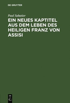 Paul Sabatier - neues Kaptitel aus dem Leben des Heiligen Franz von Assisi, Inbunden