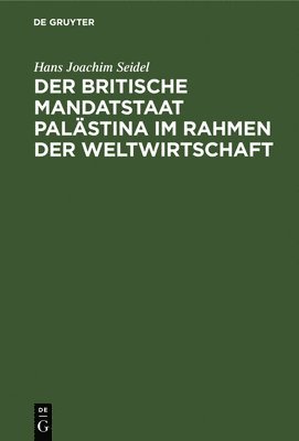 Hans Joachim Seidel - Der Britische Mandatstaat Palästina Im Rahmen Der Weltwirtschaft, Inbunden. Tillgänglighet: Lägg i varukorg
