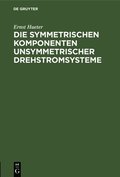 Die Symmetrischen Komponenten Unsymmetrischer Drehstromsysteme