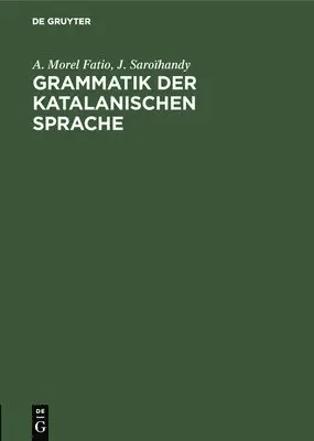 A Morel Fatio, J Saroïhandy - Grammatik der katalanischen Sprache, Inbunden. Tillgänglighet: Lägg i varukorg